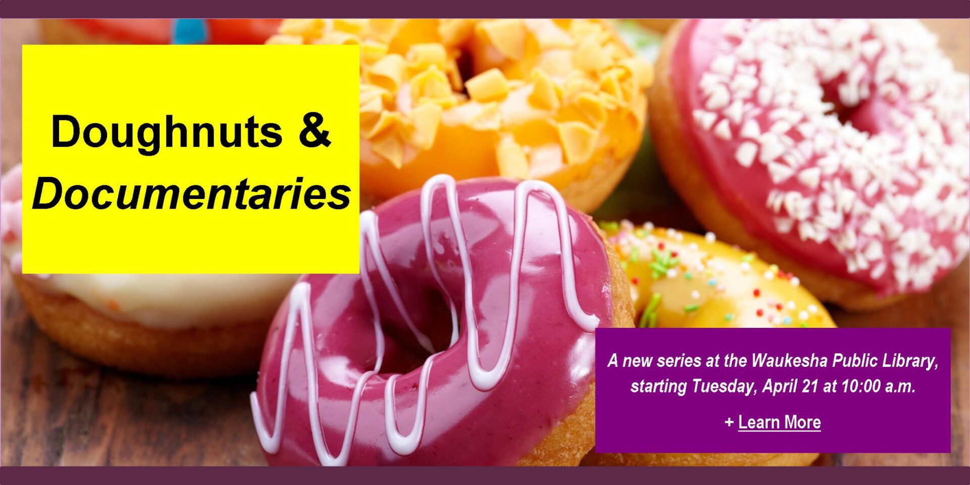 Doughnuts & documentaries at the library.