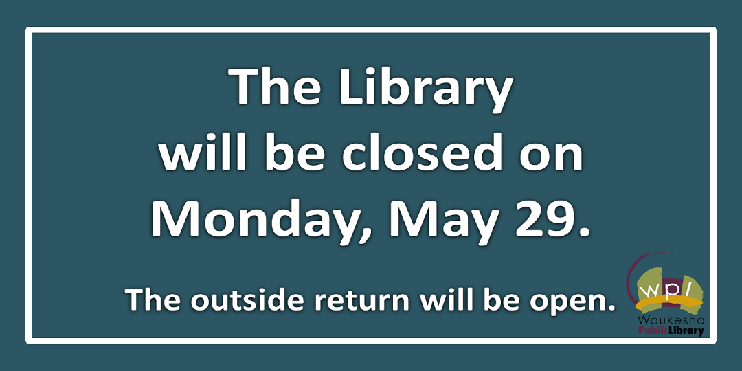 The Library will be closed Monday May 29th for Memorial Day