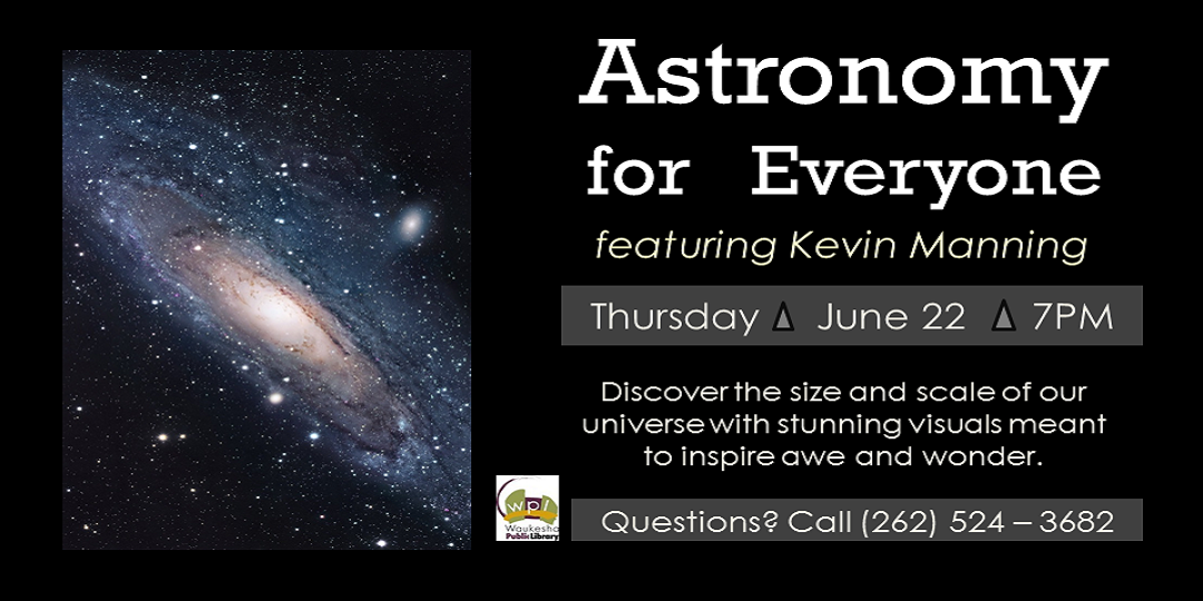 Astronomy for Everyone featuring Kevin Manning June 22 7 PM