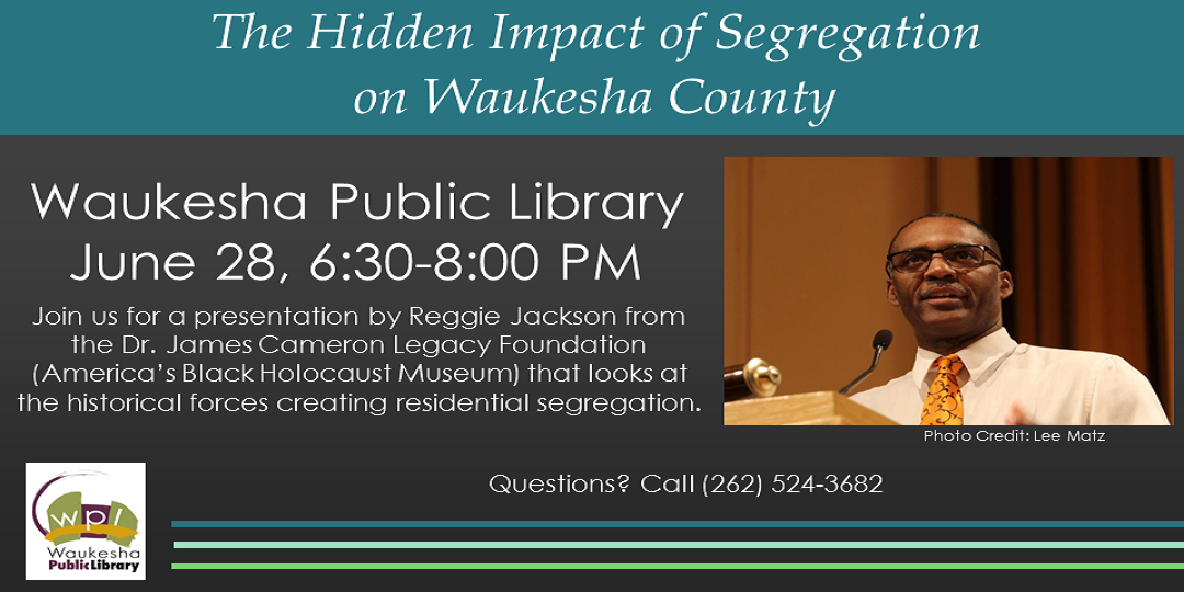 The Hidden Impact of Segregation on Waukesha County June 28 6:30PM