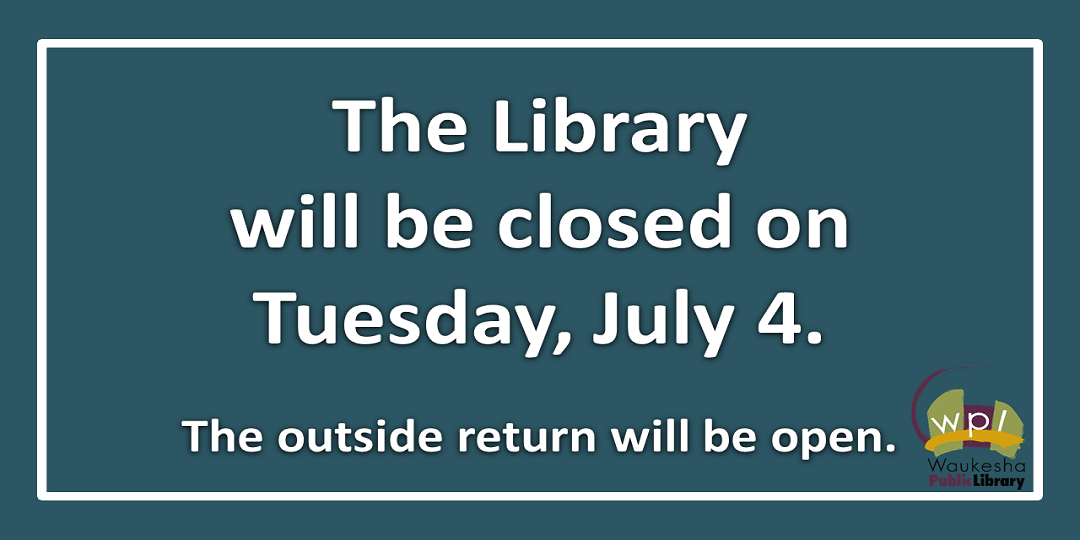 The Library will be closed on Tuesday July 4