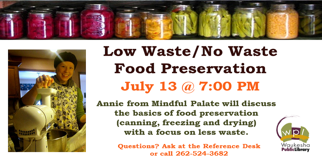 Low Waste/No Waste Food Preservation July 13 at 7:00PM