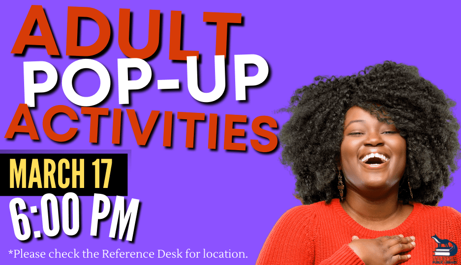 Adult pop-up activities March 17 6:00 PM.