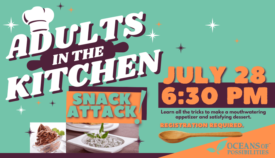 Adults in the kitchen snack attack July 28th.