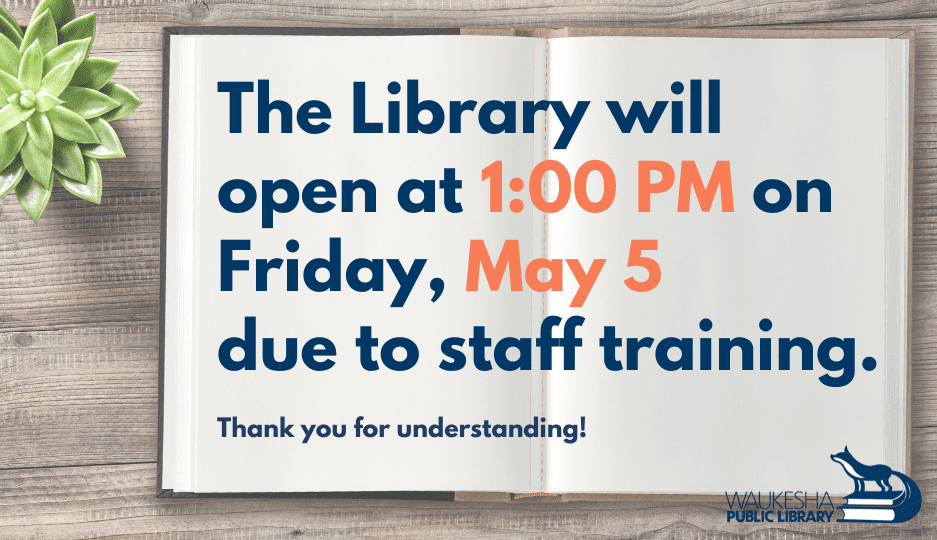 Library closed for staff training, May 5.